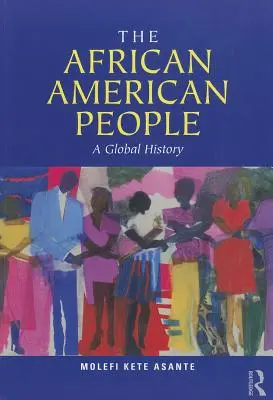 El pueblo afroamericano: Una historia global - The African American People: A Global History