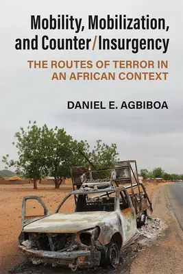 Movilidad, movilización y contrainsurgencia: Las rutas del terror en un contexto africano - Mobility, Mobilization, and Counter/Insurgency: The Routes of Terror in an African Context
