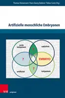 Artifizielle Menschliche Embryonen: Zur Bedeutung Von Potentialitat Und Totipotenz ALS Normative Bewertungskriterien