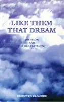 Como los que sueñan - Los maoríes y el Antiguo Testamento - Like Them That Dream - The Maori and the Old Testament