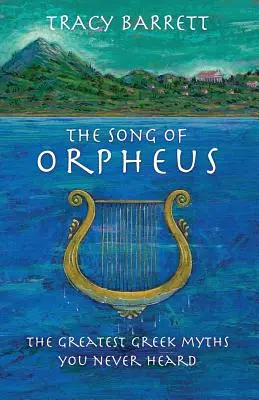 La Canción de Orfeo: Los mitos griegos más grandes que jamás hayas oído - The Song of Orpheus: The Greatest Greek Myths You Never Heard