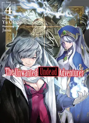 El Aventurero No Deseado (Novela Ligera): Volumen 4 - The Unwanted Undead Adventurer (Light Novel): Volume 4