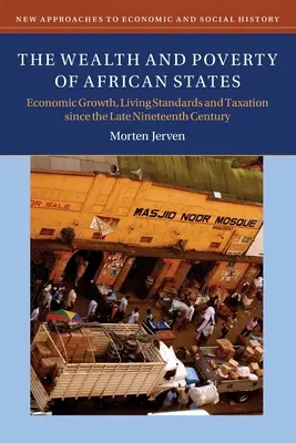 Riqueza y pobreza de los Estados africanos: Crecimiento económico, nivel de vida y fiscalidad desde finales del siglo XIX - The Wealth and Poverty of African States: Economic Growth, Living Standards and Taxation Since the Late Nineteenth Century