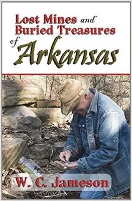 Minas perdidas y tesoros enterrados de Arkansas - Lost Mines and Buried Treasures of Arkansas