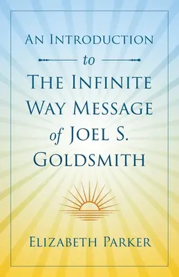 Introducción al mensaje de Joel S. Goldsmith sobre El Camino Infinito - An Introduction to The Infinite Way Message of Joel S. Goldsmith