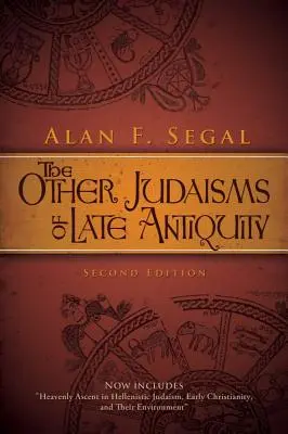 Los otros judaísmos de la Antigüedad tardía: Segunda edición - The Other Judaisms of Late Antiquity: Second Edition