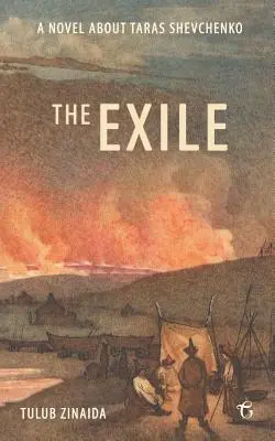 El exilio: Una novela sobre Taras Shevchenko - The Exile: A novel about Taras Shevchenko