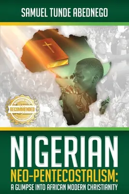 El neopentecostalismo nigeriano: Una mirada al cristianismo moderno africano - Nigerian Neo-Pentecostalism: A Glimpse into African Modern Christianity