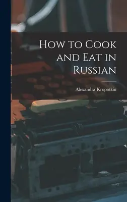 Cómo cocinar y comer en ruso - How to Cook and Eat in Russian