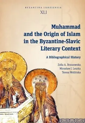 Mahoma y el origen del Islam en el contexto literario bizantino-eslavo: Una historia bibliográfica - Muhammad and the Origin of Islam in the Byzantine-Slavic Literary Context: A Bibliographical History