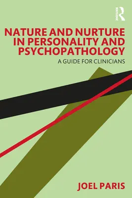 Nature and Nurture in Personality and Psychopathology: Guía para clínicos - Nature and Nurture in Personality and Psychopathology: A Guide for Clinicians