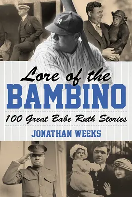 Lore of the Bambino: 100 grandes historias de Babe Ruth - Lore of the Bambino: 100 Great Babe Ruth Stories