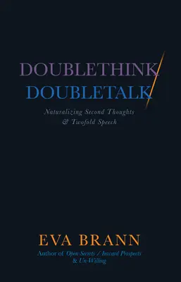 Doblepensar / Doble lenguaje: Naturalizar los segundos pensamientos y el doble discurso - Doublethink / Doubletalk: Naturalizing Second Thoughts and Twofold Speech