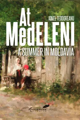 En Medeleni: Un verano en Moldavia - At Medeleni: A Summer in Moldavia