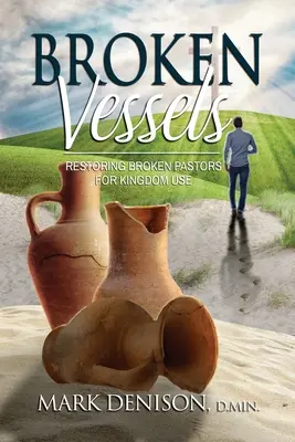 Vasos rotos: Restaurando Pastores Quebrantados para Uso del Reino - Broken Vessels: Restoring Broken Pastors for Kingdom Use