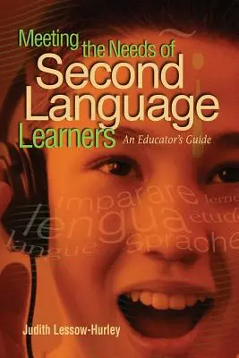 Satisfacer las necesidades de los estudiantes de una segunda lengua: Guía del educador - Meeting the Needs of Second Language Learners: An Educator's Guide