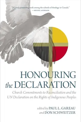 Honrar la Declaración: Los compromisos de la Iglesia con la reconciliación y la Declaración de las Naciones Unidas sobre los derechos de los pueblos indígenas - Honouring the Declaration: Church Commitments to Reconciliation and the Un Declaration on the Rights of Indigenous Peoples