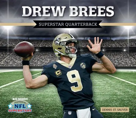 Drew Brees: El mariscal de campo superestrella - Drew Brees: Superstar Quarterback