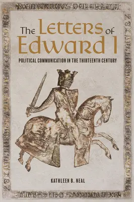 Las Cartas de Eduardo I La comunicación política en el siglo XIII - The Letters of Edward I: Political Communication in the Thirteenth Century