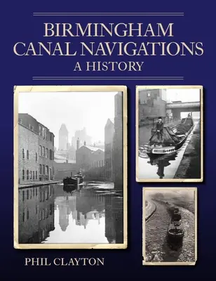 Navegaciones por el Canal de Birmingham - Historia - Birmingham Canal Navigations - A History