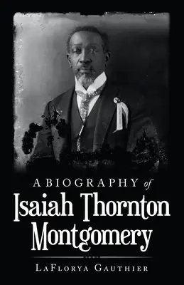 Biografía de Isaiah Thornton Montgomery - A Biography of Isaiah Thornton Montgomery
