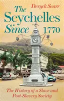 Seychelles desde 1770 - Historia de una sociedad esclavista y postesclavista - Seychelles Since 1770 - The History of a Slave and Post-Slavery Society