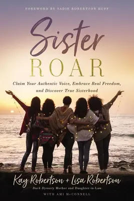 Hermana Ruge: Reclama tu voz auténtica, abraza la libertad real y descubre la verdadera hermandad - Sister Roar: Claim Your Authentic Voice, Embrace Real Freedom, and Discover True Sisterhood