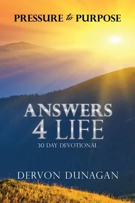 La presión del propósito: Devocional de 30 días de Answers 4 Life - Pressure to Purpose: Answers 4 Life 30 Day Devotional