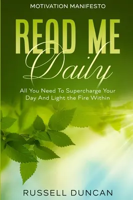 Manifiesto de Motivación: Léeme a diario - Todo lo que necesitas para sobrealimentar tu día y encender el fuego interior - Motivation Manifesto: Read Me Daily - All You Need To Supercharge Your Day And Light the Fire Within