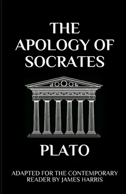 La Apología de Sócrates: Adaptada al lector contemporáneo - The Apology of Socrates: Adapted for the Contemporary Reader