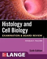 Histología y Biología Celular: Examination and Board Review, Sixth Edition - Histology and Cell Biology: Examination and Board Review, Sixth Edition