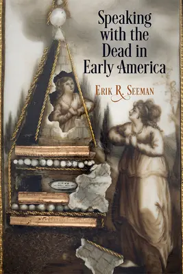 Hablar con los muertos en la América primitiva - Speaking with the Dead in Early America