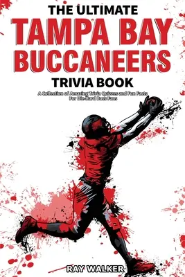 El libro definitivo de los Tampa Bay Buccaneers: Una colección de preguntas y respuestas asombrosas y datos curiosos para los fans más acérrimos de los Bucs. - The Ultimate Tampa Bay Buccaneers Trivia Book: A Collection of Amazing Trivia Quizzes and Fun Facts for Die-Hard Bucs Fans!