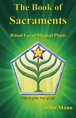 El libro de los sacramentos: El uso ritual de las plantas mágicas - The Book of Sacraments: Ritual Use of Magical Plants