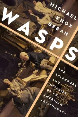 Avispas: Esplendores y miserias de una aristocracia americana - Wasps: The Splendors and Miseries of an American Aristocracy