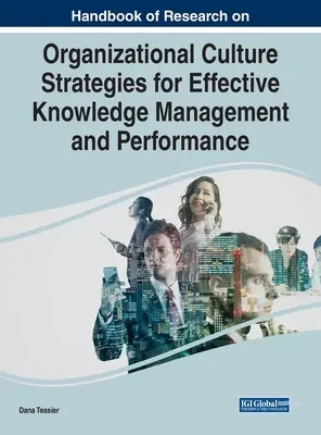 Handbook of Research on Organizational Culture Estrategias para la gestión eficaz del conocimiento y el rendimiento - Handbook of Research on Organizational Culture Strategies for Effective Knowledge Management and Performance
