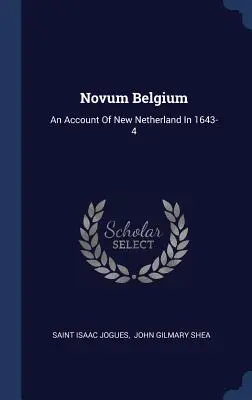 Novum Belgium: Relato de los Nuevos Países Bajos en 1643-4 - Novum Belgium: An Account of New Netherland in 1643-4
