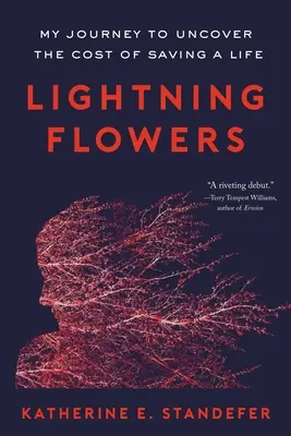 Flores del rayo: Mi viaje para descubrir el coste de salvar una vida - Lightning Flowers: My Journey to Uncover the Cost of Saving a Life