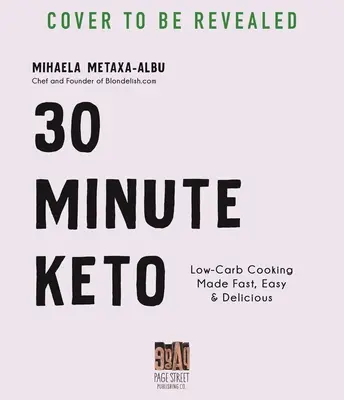 30-Minute Keto: Cocina baja en carbohidratos rápida, fácil y deliciosa - 30-Minute Keto: Low-Carb Cooking Made Fast, Easy & Delicious
