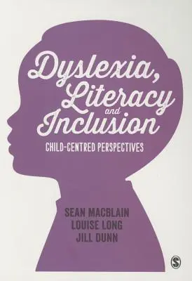 Dislexia, alfabetización e inclusión: Perspectivas centradas en el niño - Dyslexia, Literacy and Inclusion: Child-Centred Perspectives