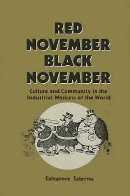 Noviembre rojo, noviembre negro: Cultura y comunidad en los Trabajadores Industriales del Mundo - Red November, Black November: Culture and Community in the Industrial Workers of the World