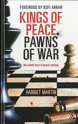 Reyes de la paz, peones de guerra: la historia no contada de la pacificación - Kings of Peace Pawns of War: The Untold Story of Peacemaking