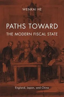 Caminos hacia el Estado fiscal moderno: Inglaterra, Japón y China - Paths Toward the Modern Fiscal State: England, Japan, and China
