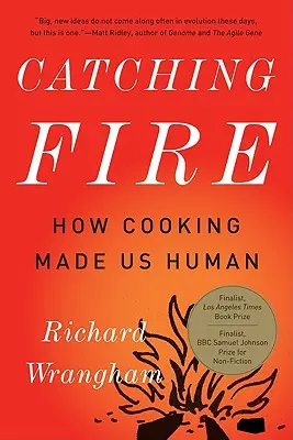 Catching Fire: Cómo la cocina nos hizo humanos - Catching Fire: How Cooking Made Us Human