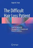 El paciente difícil con pérdida de cabello: Guía para el manejo exitoso de la alopecia y afecciones relacionadas - The Difficult Hair Loss Patient: Guide to Successful Management of Alopecia and Related Conditions