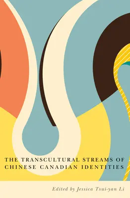 Las corrientes transculturales de las identidades chino-canadienses - The Transcultural Streams of Chinese Canadian Identities