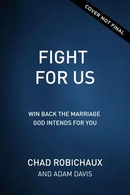 Lucha por nosotros: Recupera el matrimonio que Dios quiere para ti - Fight for Us: Win Back the Marriage God Intends for You