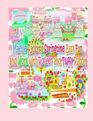 Fácil diversión y trabajo primaveral de Maellie Rabbit con Rolleen y Tuffy Rabbit - Maellie Rabbit's Springtime Easy Fun and Work with Rolleen and Tuffy Rabbit