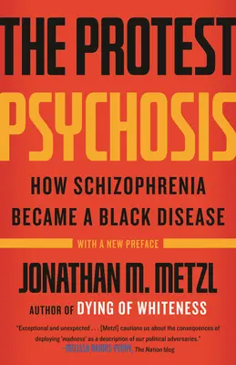La psicosis de la protesta: cómo la esquizofrenia se convirtió en una enfermedad negra - The Protest Psychosis: How Schizophrenia Became a Black Disease
