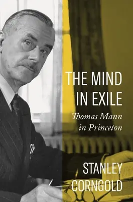 La mente en el exilio: Thomas Mann en Princeton - The Mind in Exile: Thomas Mann in Princeton
